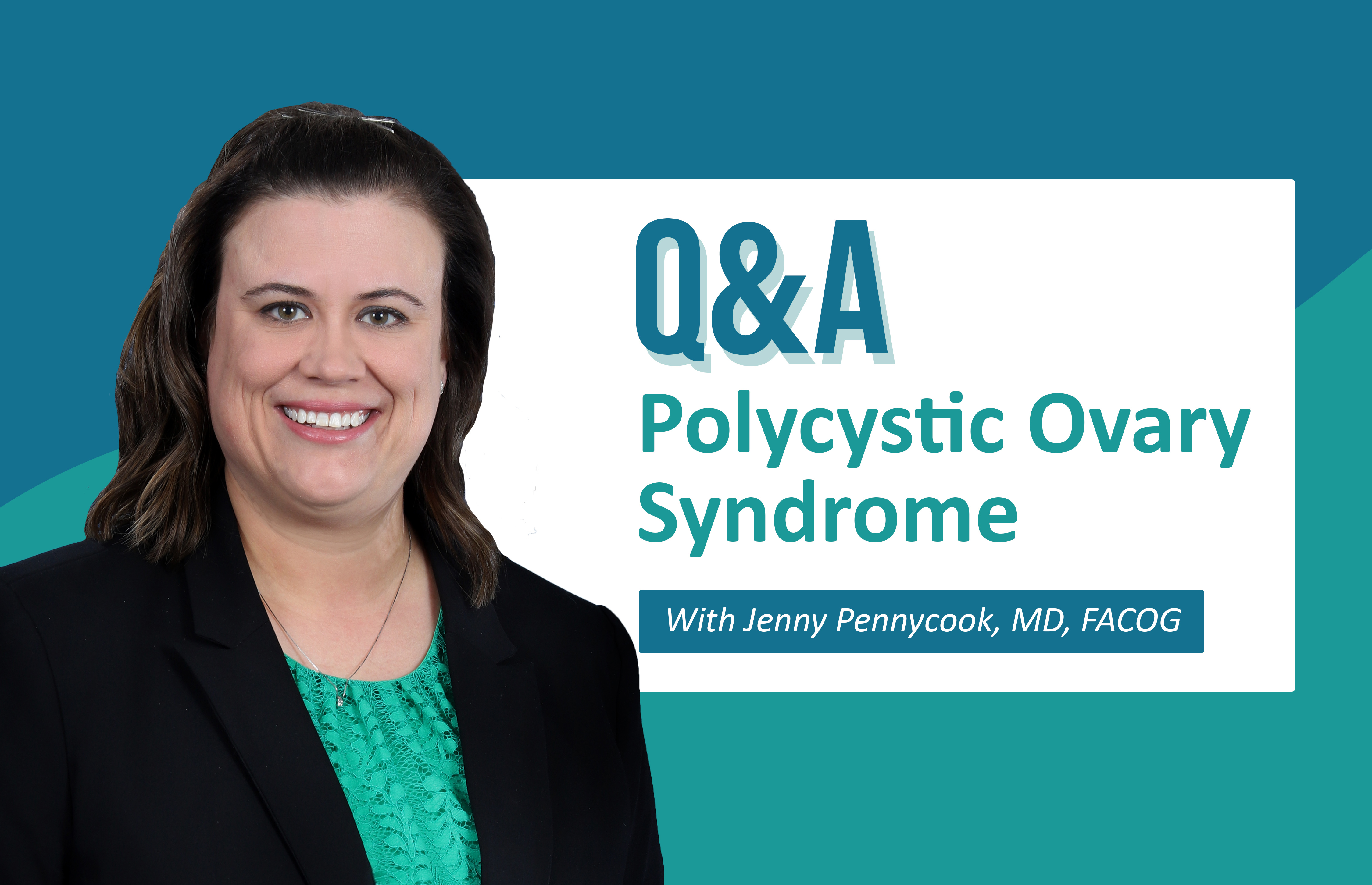 Q&A About Polycystic Ovarian Syndrome (PCOS) with Dr. Pennycook